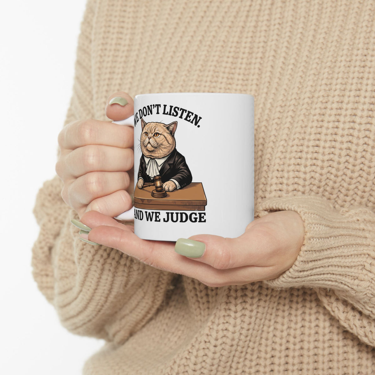 We Don't Listen And We Judge Ceramic Mug — Funny Judge Cat Graphic Mug
