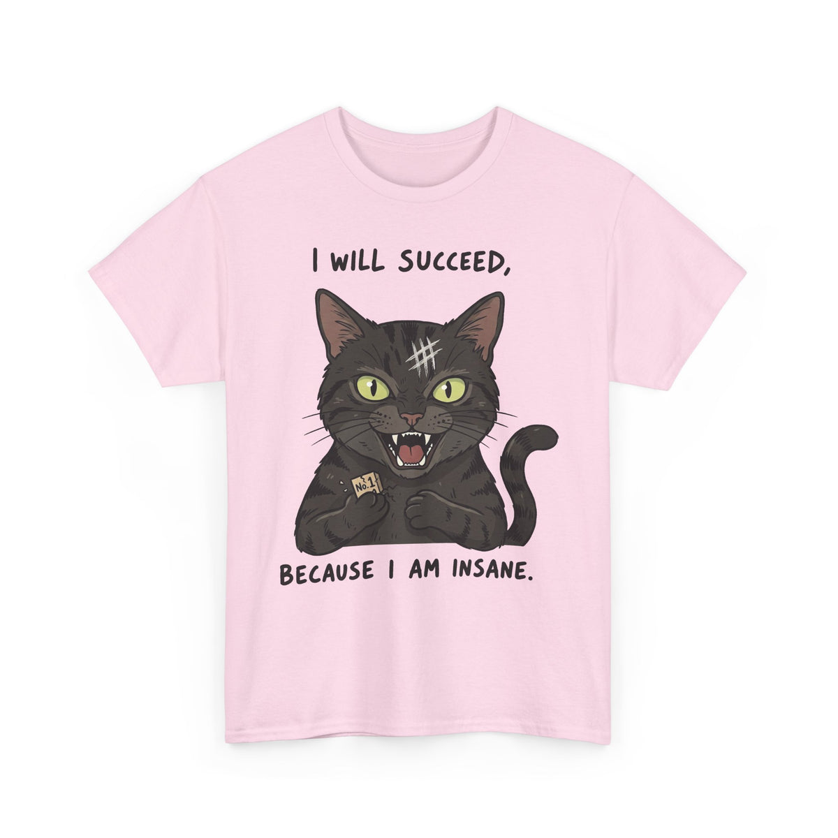 I Will Succeed Because I Am Insane Cat T-Shirt