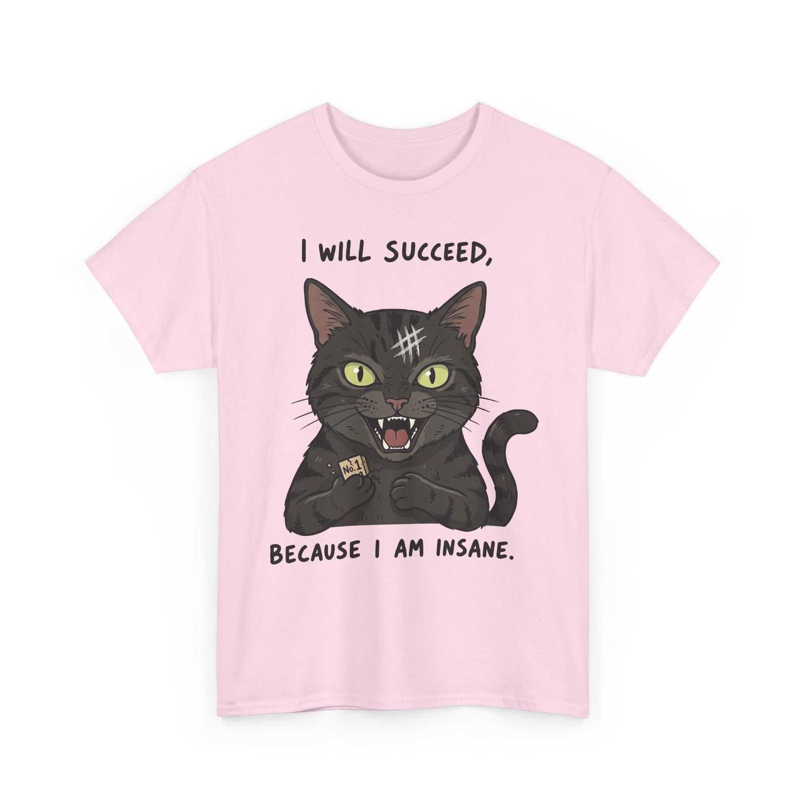 I Will Succeed Because I Am Insane Cat T-Shirt