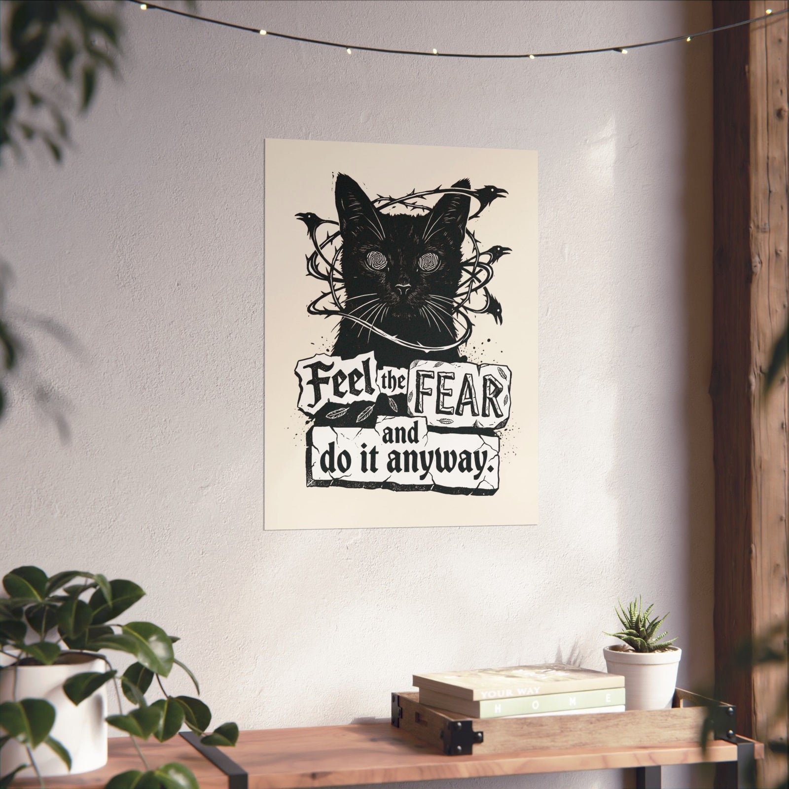 Feel And Fear Do It Anyway Poster — Black Cat Inspirational Poster