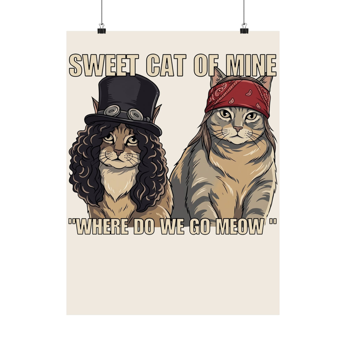 Sweet Cat of Mine Poster — "Where Do We Go Meow" Cat Graphic Poster