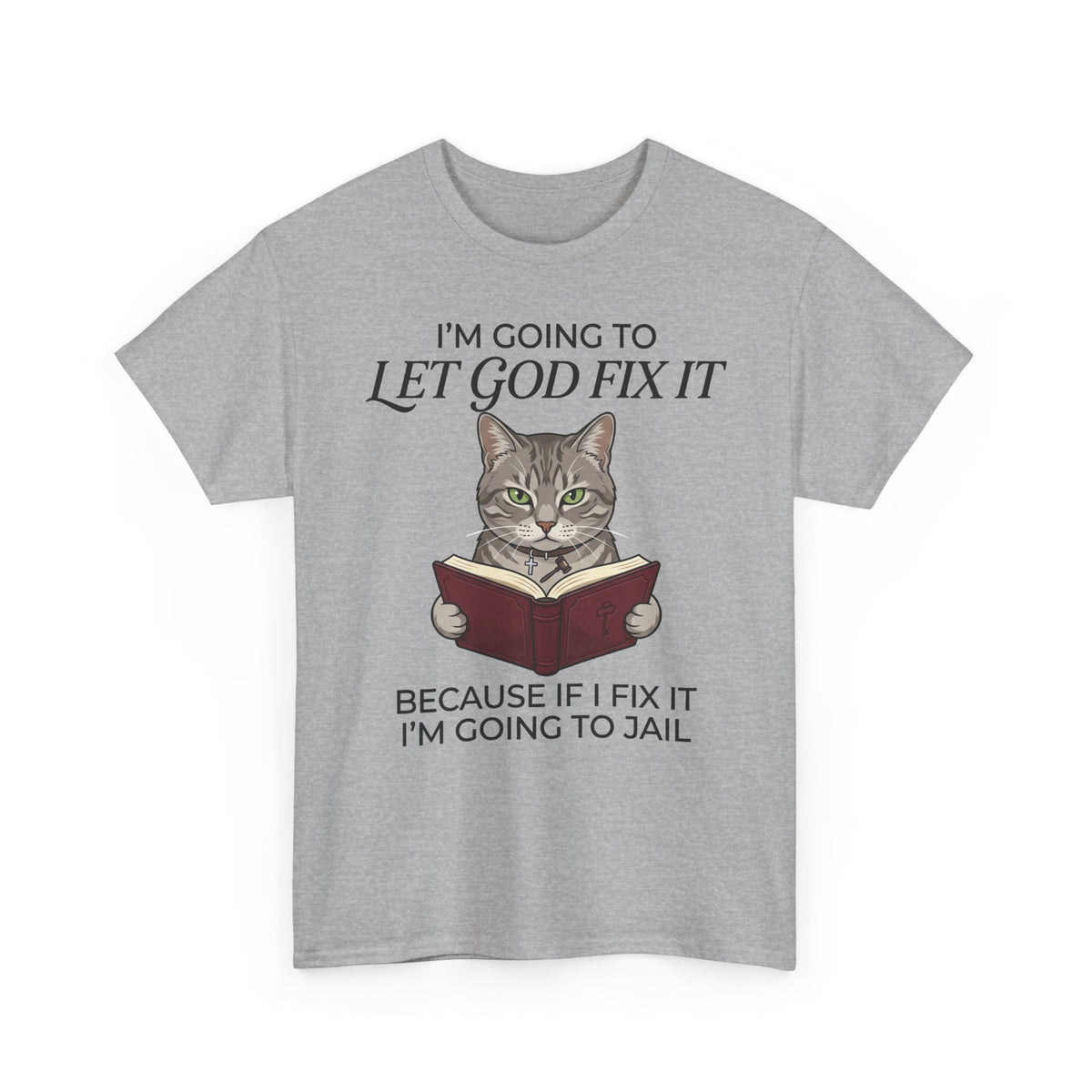 Funny Christian Cat T-Shirt — "I’m Going to Let God Fix It" Humorous Faith Tee
