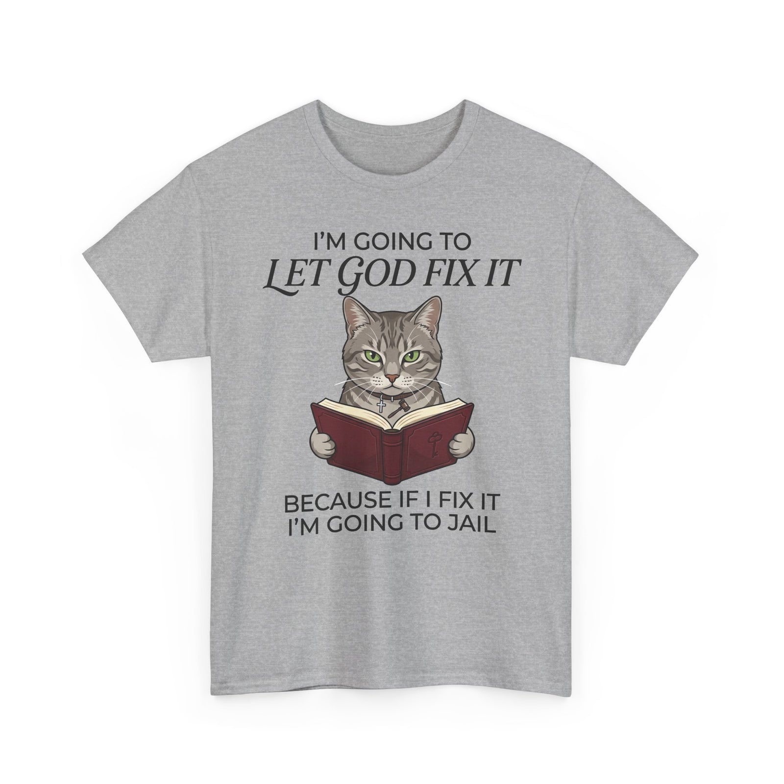 Funny Christian Cat T-Shirt — "I’m Going to Let God Fix It" Humorous Faith Tee