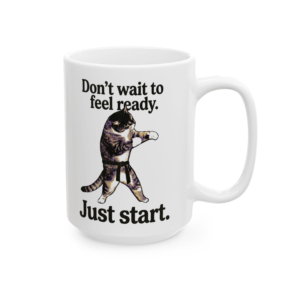 Don't Wait To Feel Ready Cat Ceramic Mug — Funny Martial Arts Karate Feline Mug