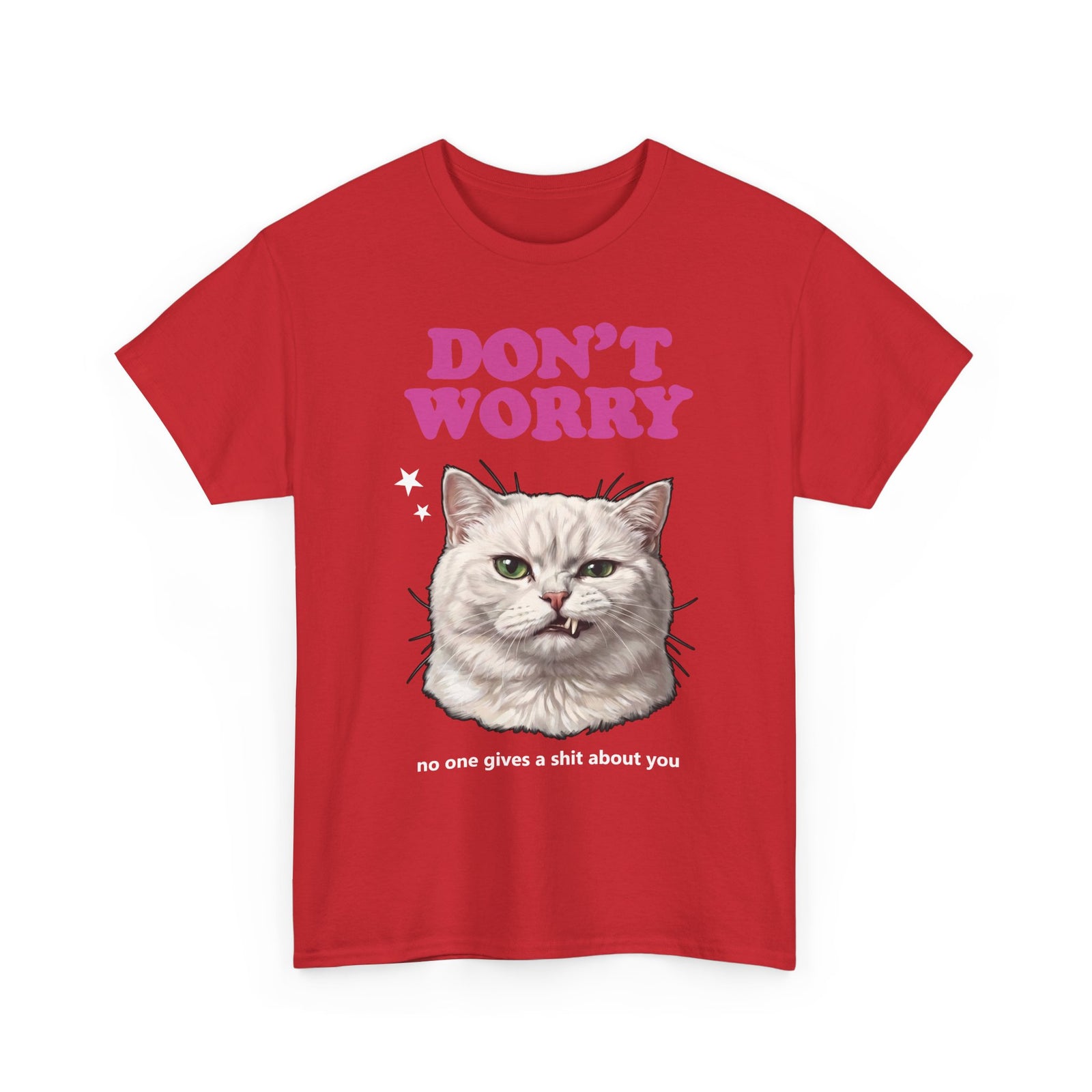 Don't Worry No One Gives A Shit About You T-Shirt — Funny Sarcastic White Cat Tee