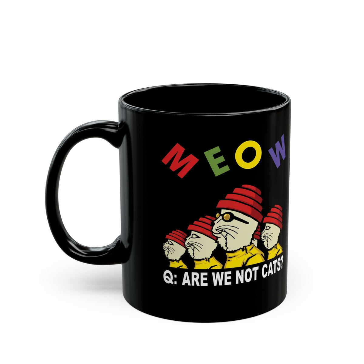 Meow Are We Not Cats Black Mug — Funny Cat Quote Mug