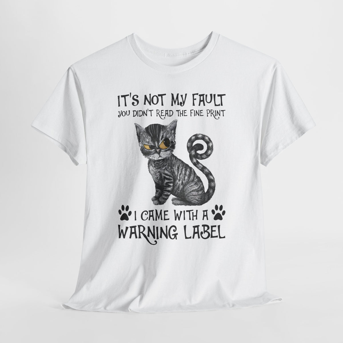 Cat Warning Label T-Shirt — "It's Not My Fault I Came With a Warning Label" Cute Funny Cat Tee