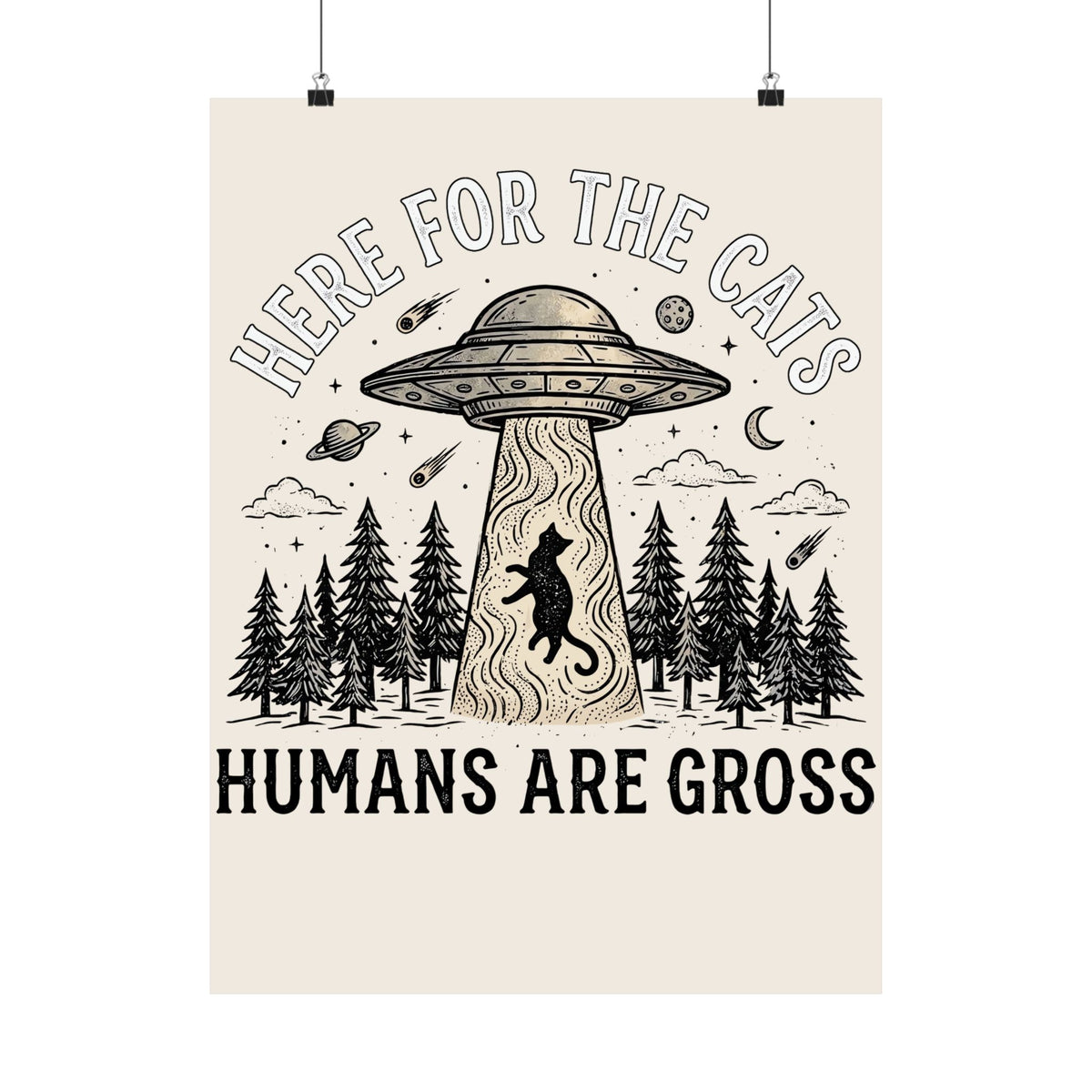 Here For The Cat Poster — 'Humans Are Gross' Cat Lover Poster