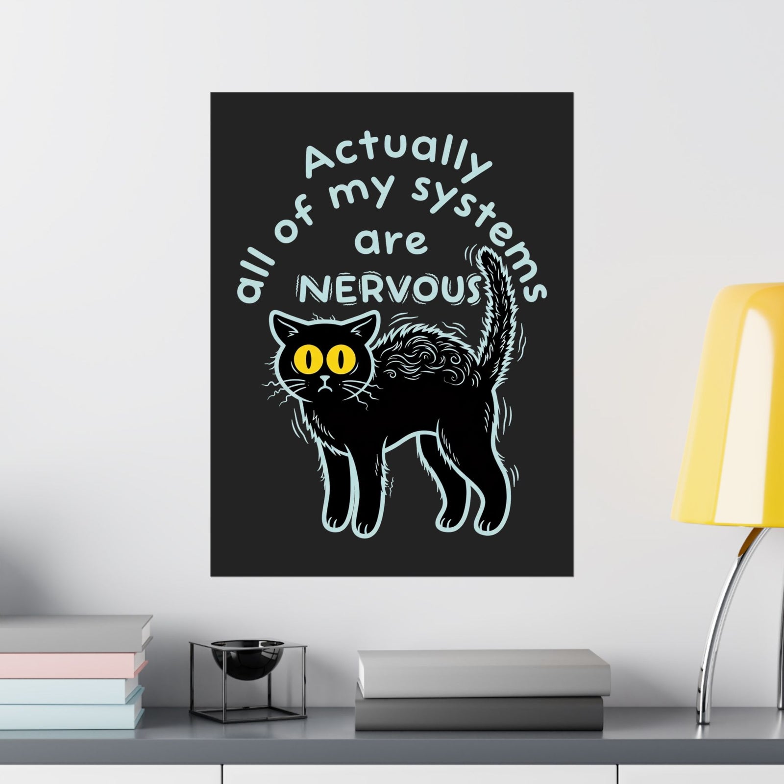 Actually All of My Systems Are NERVOUS Black Cat Poster