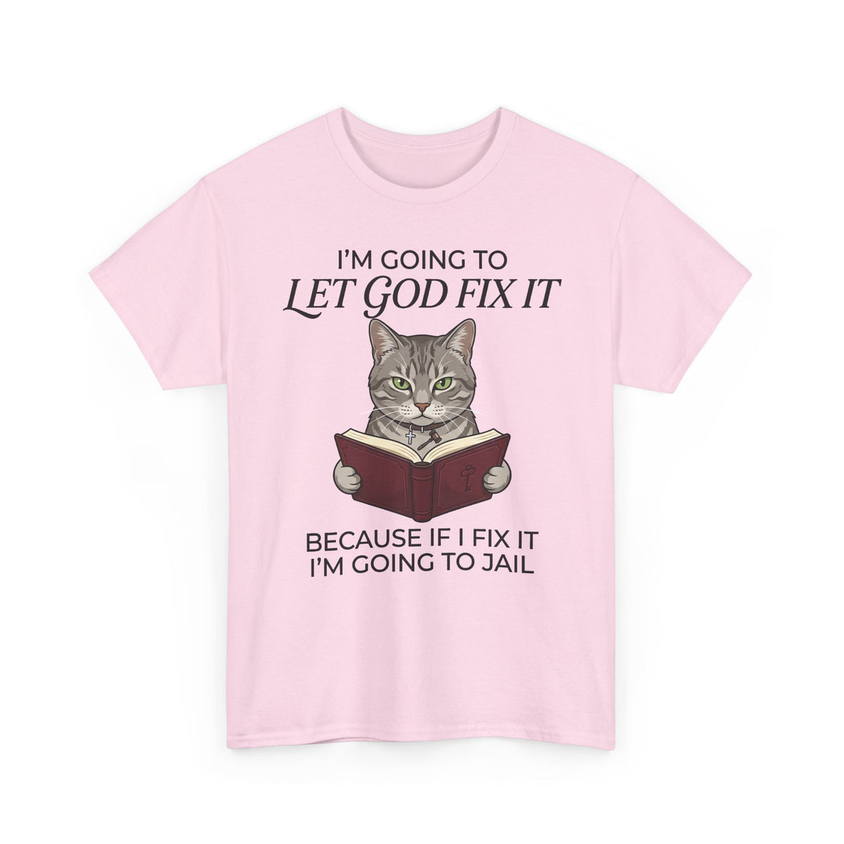 Funny Christian Cat T-Shirt — "I’m Going to Let God Fix It" Humorous Faith Tee