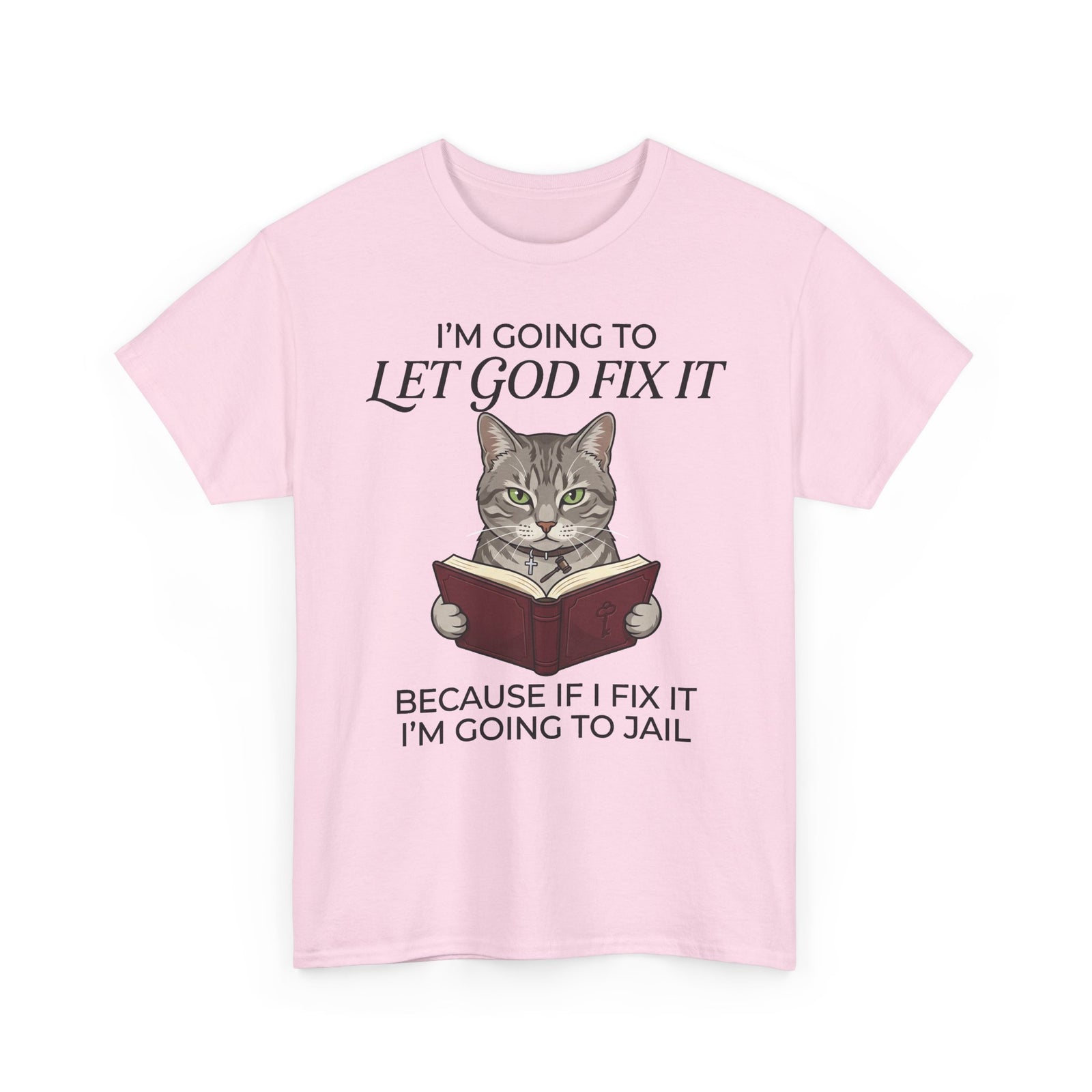 Funny Christian Cat T-Shirt — "I’m Going to Let God Fix It" Humorous Faith Tee