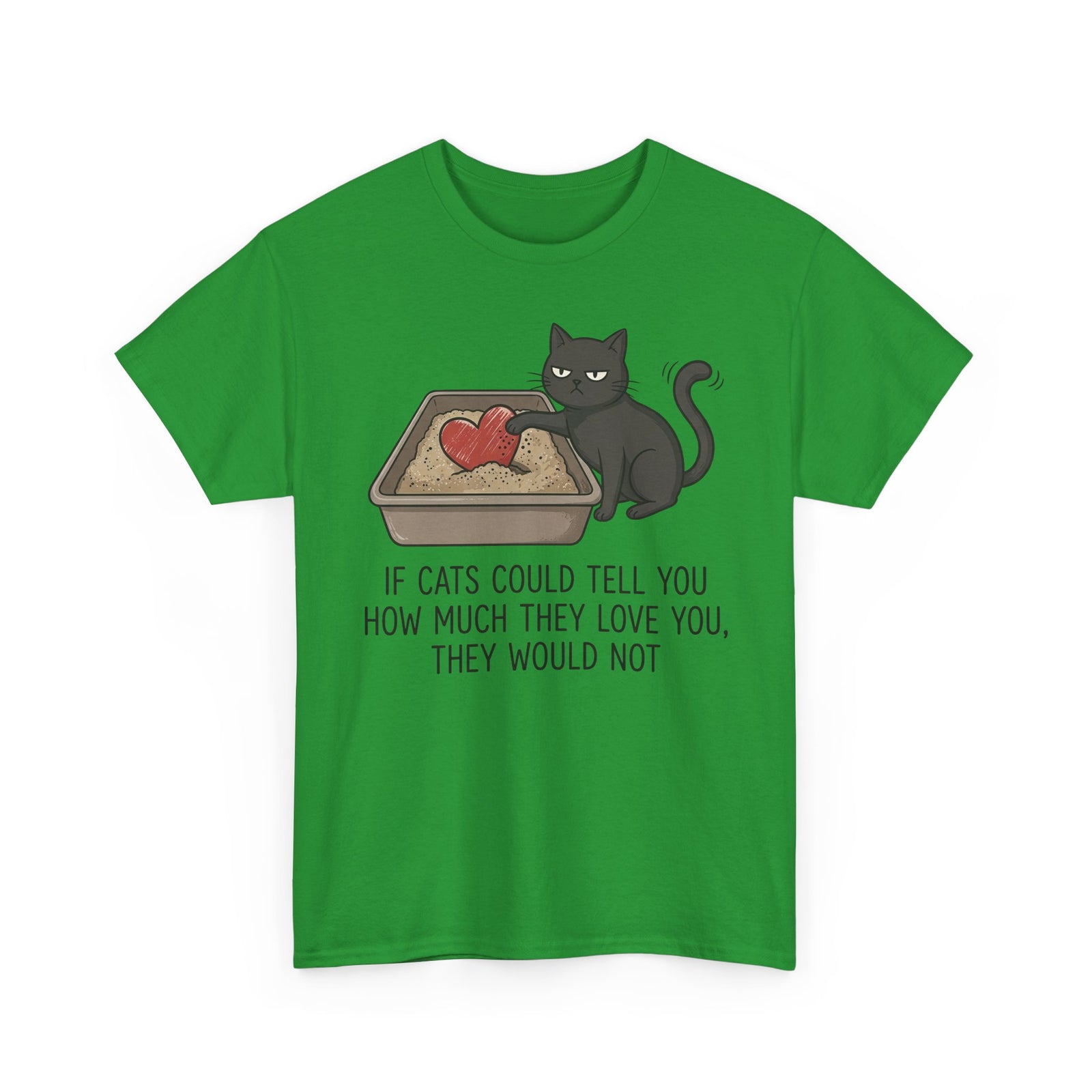 Cat Love T‑Shirt — "If Cats Could Tell You How Much They Love You, They Would Not"