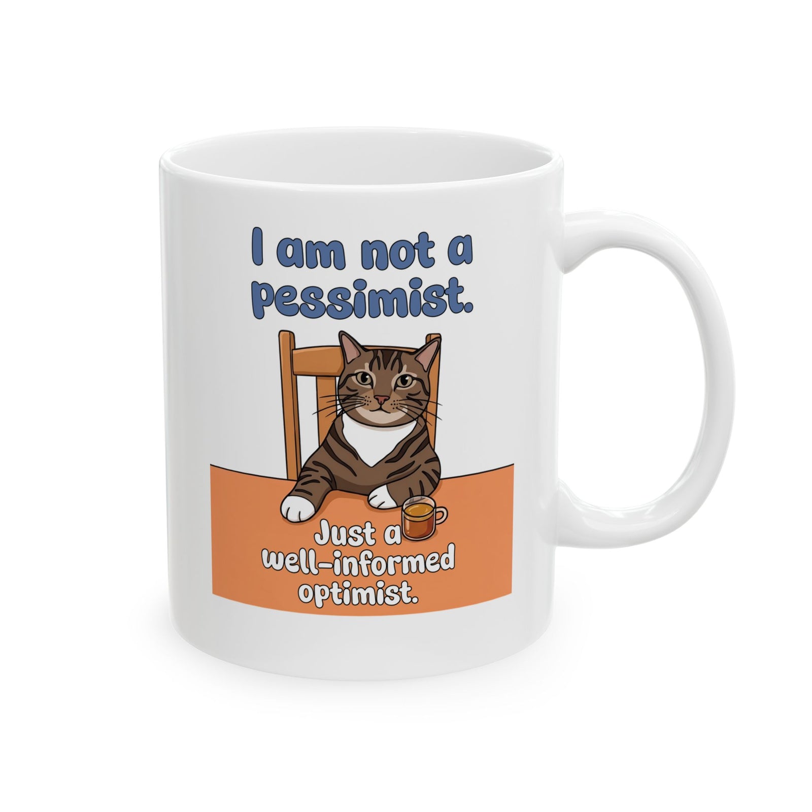 I Am Not A Pessimist Ceramic Mug — Funny Well-Informed Optimist Cat Mug