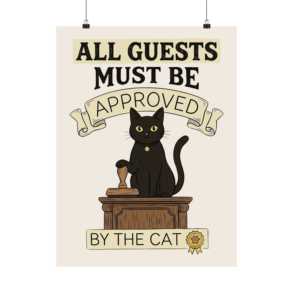 Cat Approval Poster "All Guests Must Be Approved by the Cat"