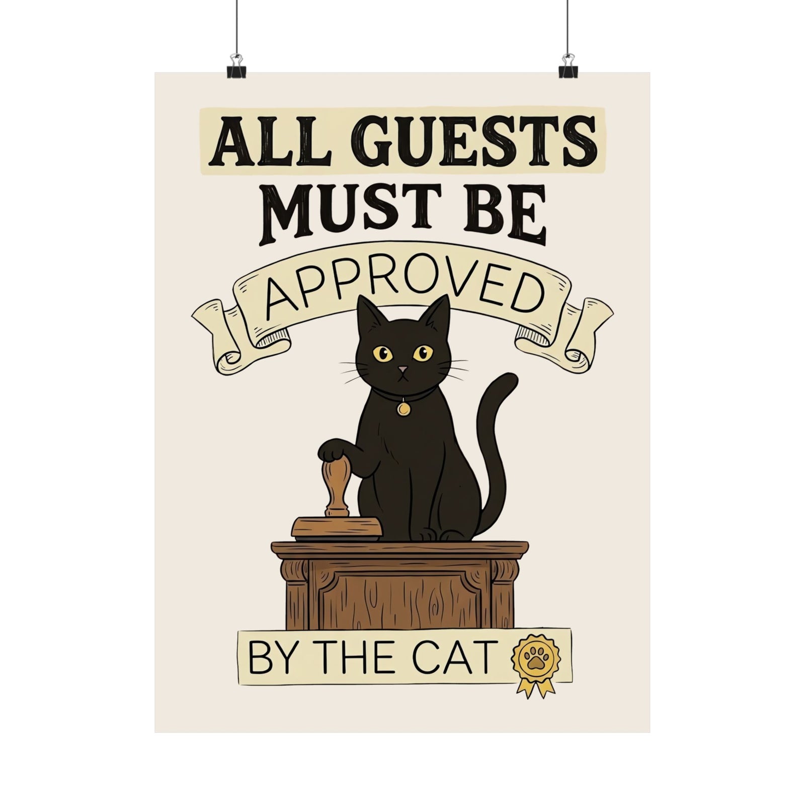 Cat Approval Poster "All Guests Must Be Approved by the Cat"