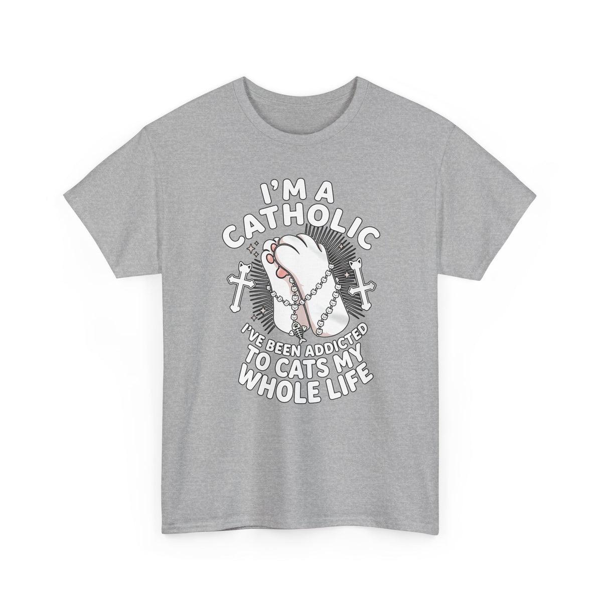 Catholic Cat Lover T-Shirt — "I'm a Catholic, I've Been Addicted to Cats My Whole Life"
