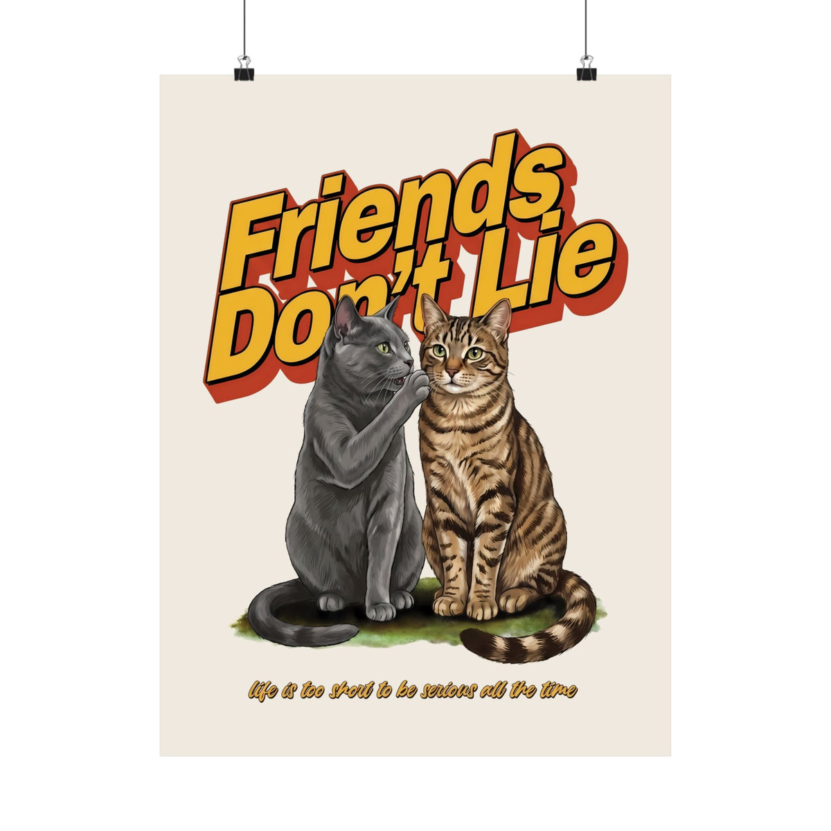 Friends Don't Lie Cat Poster — Funny Cat Gossip Wall Art