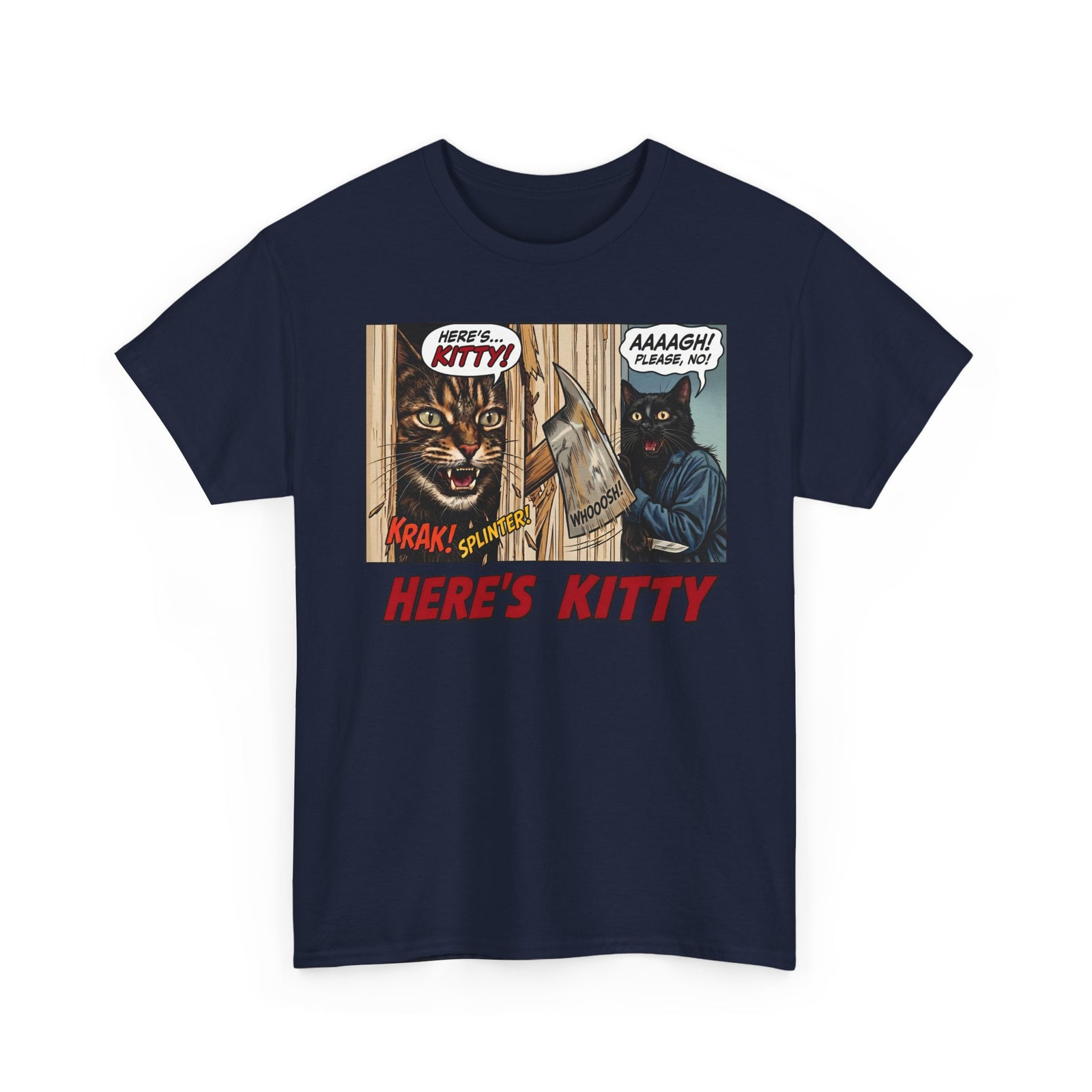 Here's Kitty T-Shirt — Sarcastic Here's Kitty Axe Comic Apparel