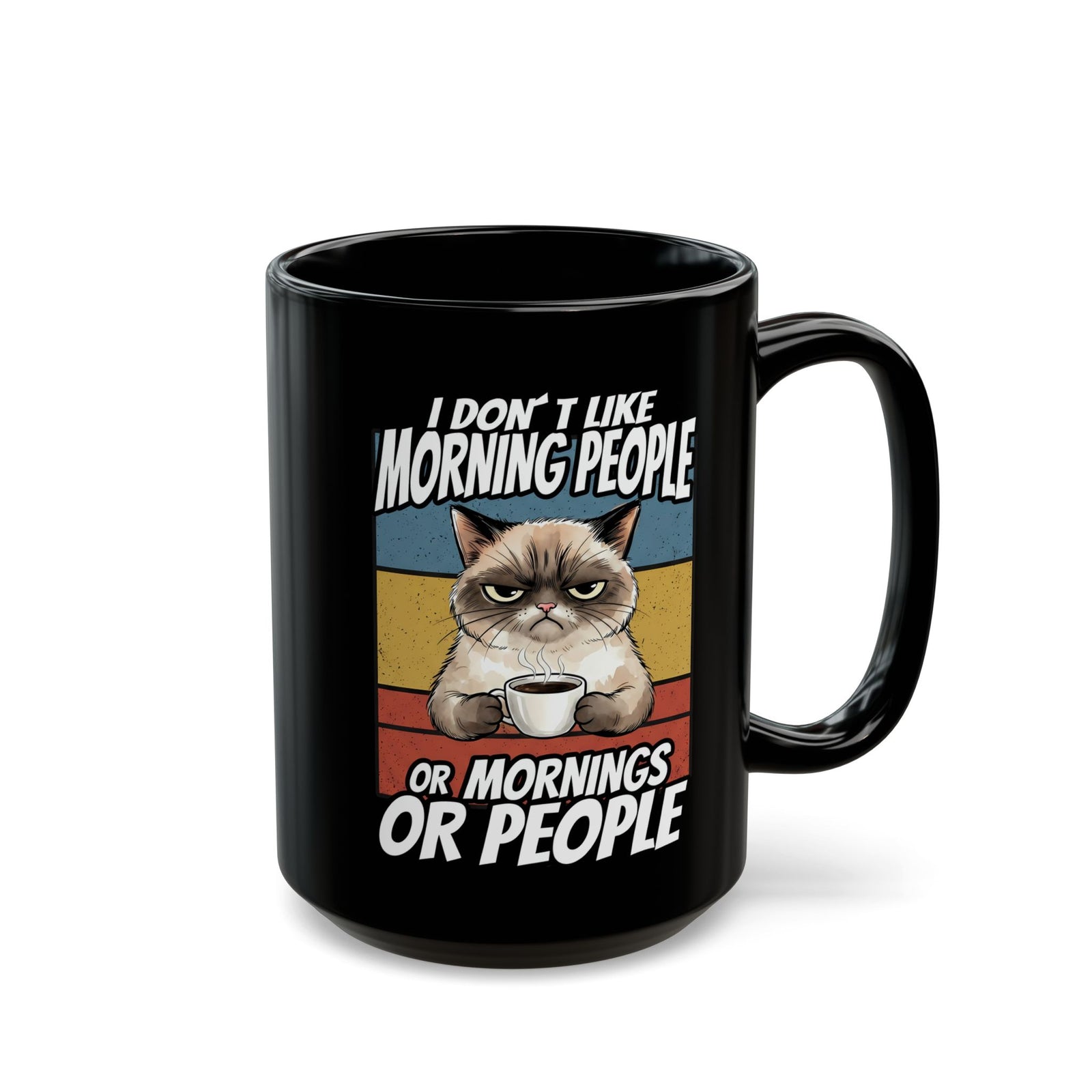 I Don't Like Morning People Or Mornings Or People Black Mug — Funny Grumpy Cat Coffee Mug