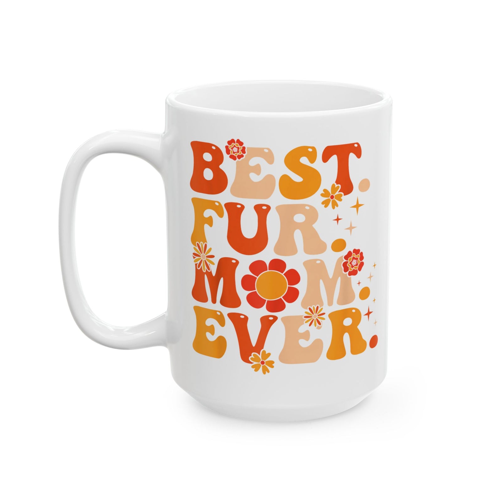 Best Fur Mom Ever Ceramic Mug — Pet Mom Mug for Dog & Cat Lovers