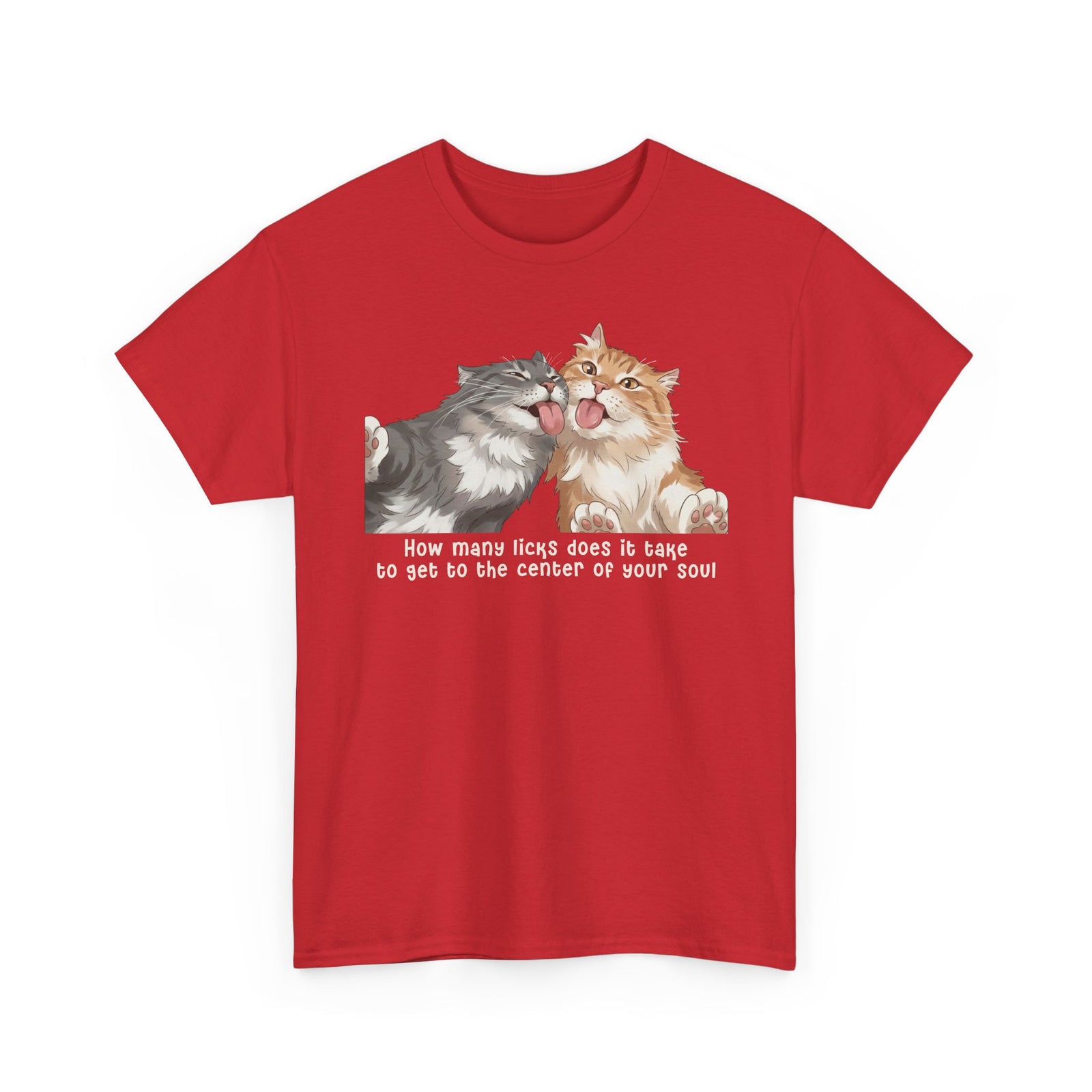 Cat Love You T-Shirt — 'How Many Licks Does It Take to Get to the Center of Your Soul'