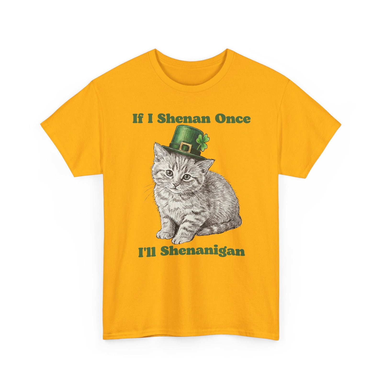 If I Shenan Once I'll Shenanigan T-Shirt