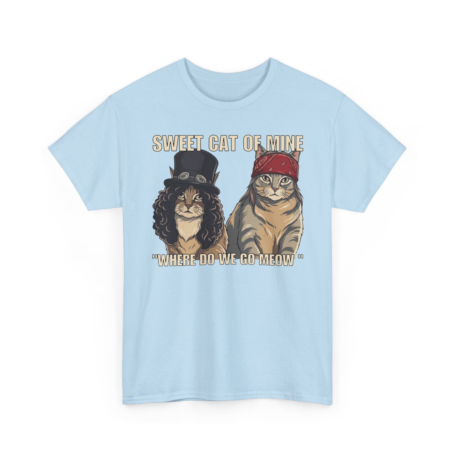 Sweet Cat of Mine Tee — "Where Do We Go Meow" Cat Graphic T-Shirt