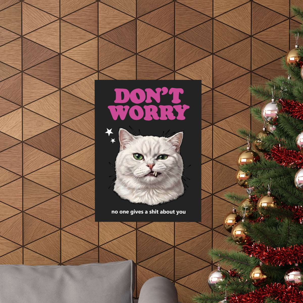 Don't Worry No One Gives A Shit About You Poster — Funny Sarcastic White Cat Poster