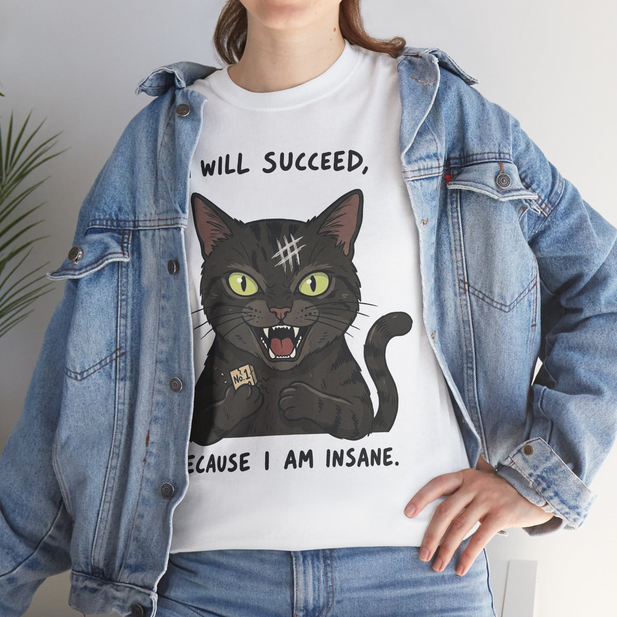 I Will Succeed Because I Am Insane Cat T-Shirt