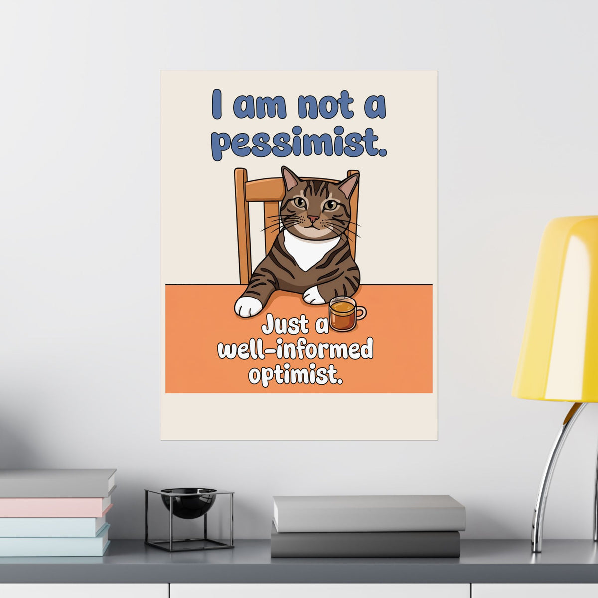 I Am Not A Pessimist Poster — Funny Well-Informed Optimist Cat Poster
