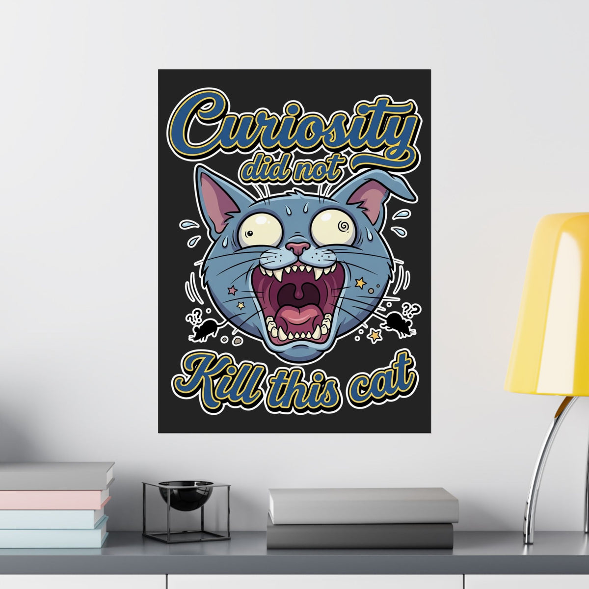 Curiosity Did Not Kill This Cat Poster — Funny Panicking Cat Poster
