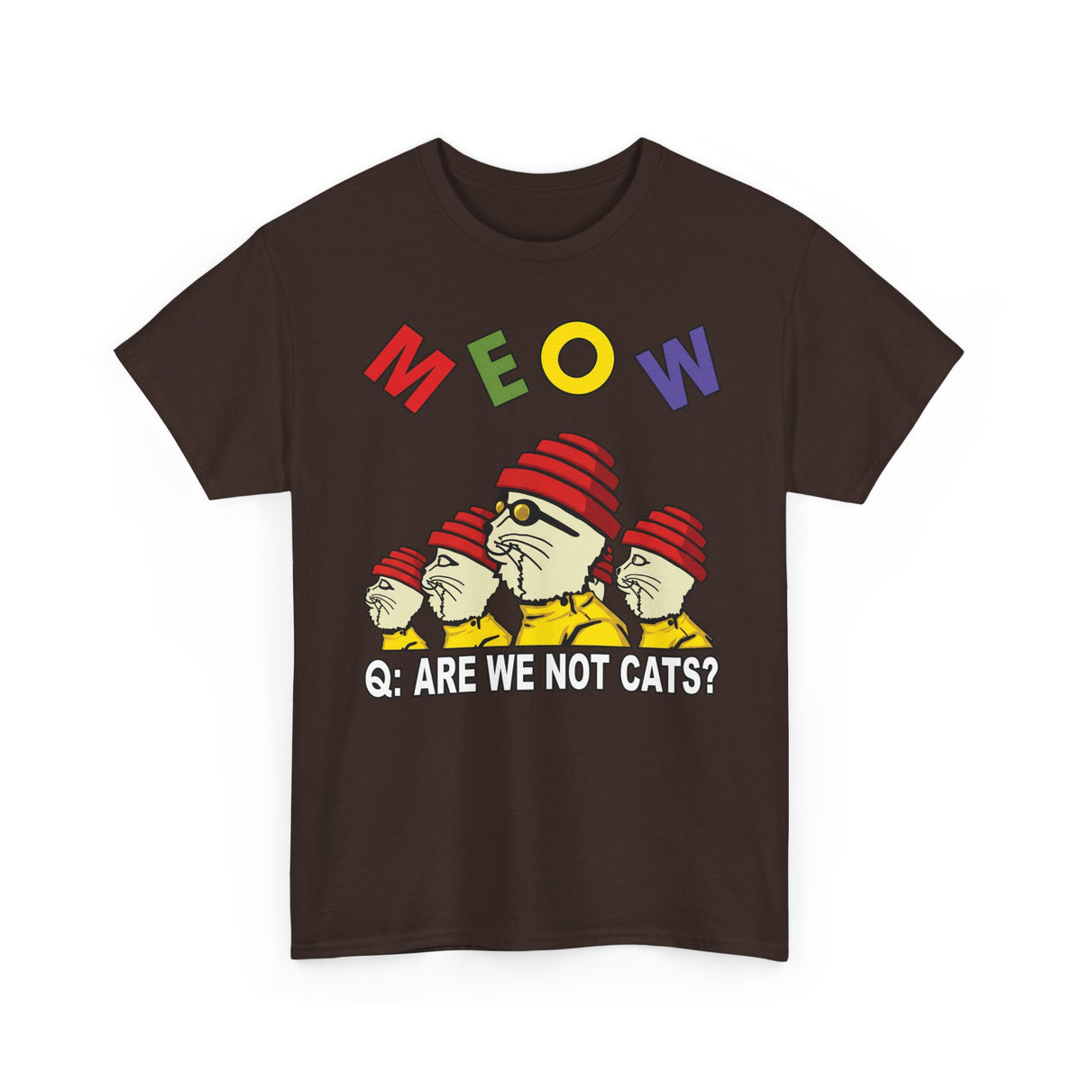Meow Are We Not Cats T-Shirt — Funny Cat Quote Tee