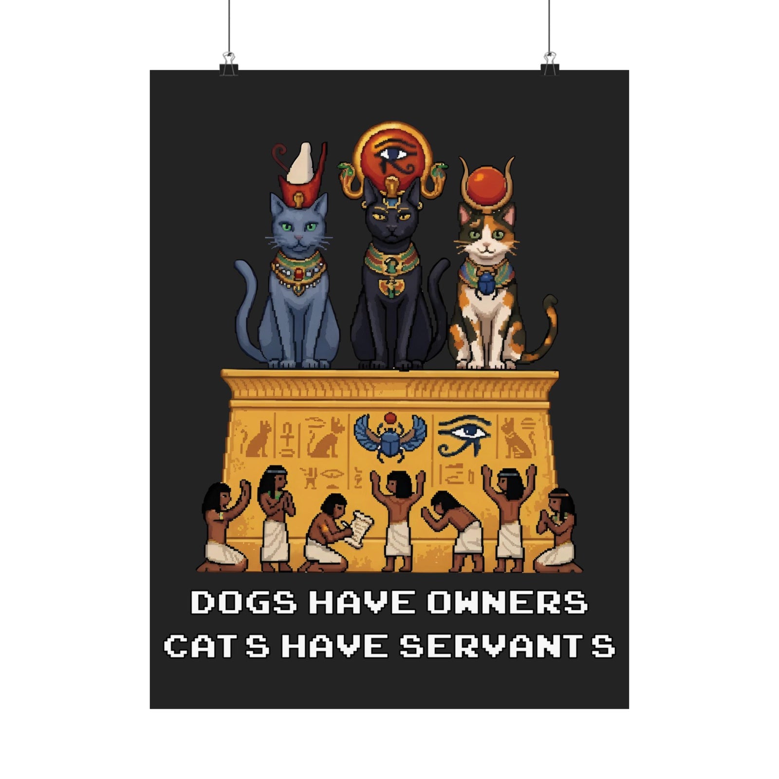Cats Have Servants Poster — Funny Cat Owner Poster