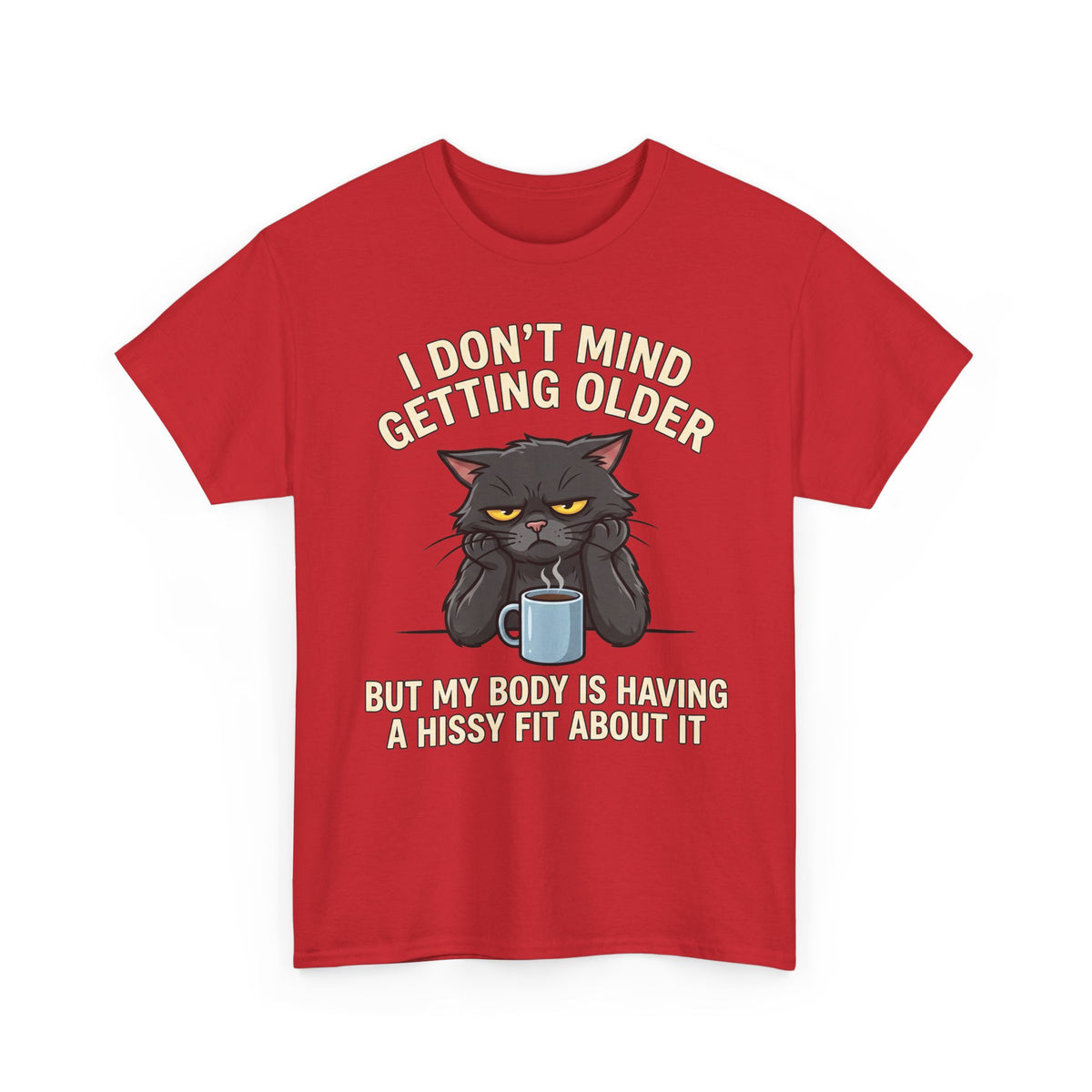 Funny Cat Aging T‑Shirt — "I Don't Mind Getting Older, But My Body Is Having A Hissy Fit"