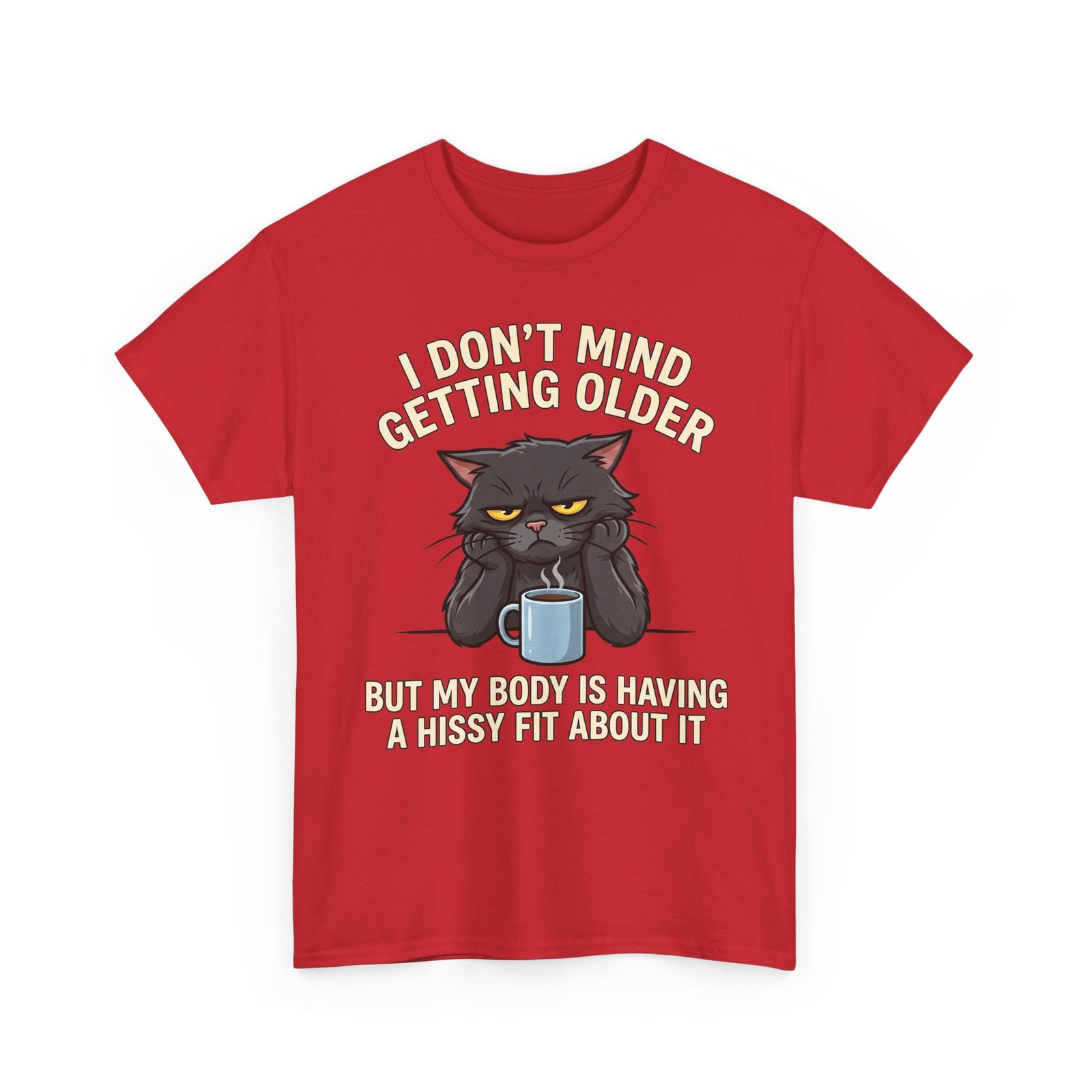 Funny Cat Aging T‑Shirt — "I Don't Mind Getting Older, But My Body Is Having A Hissy Fit"