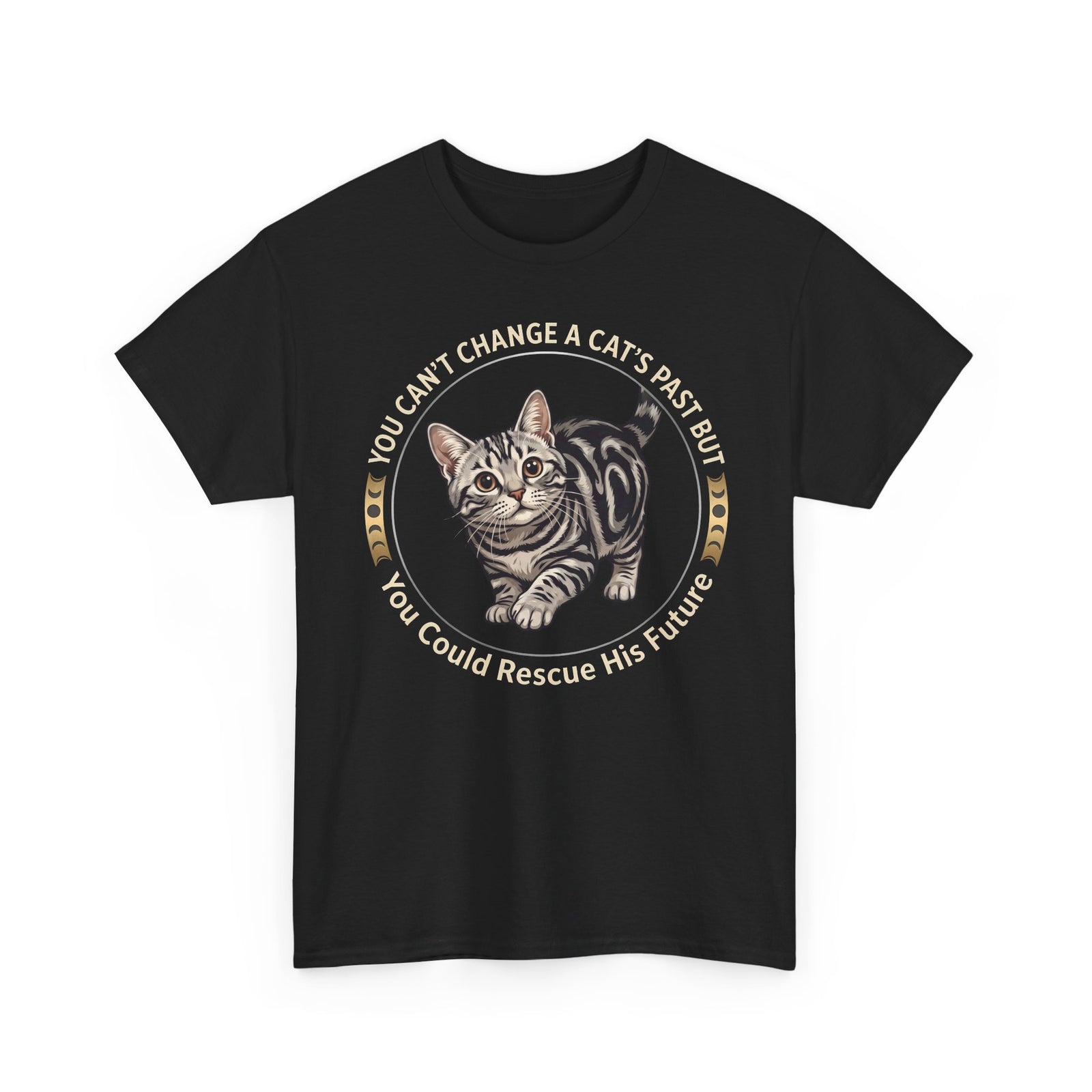 Rescue His Future Cat T-Shirt — You Can't Change A Cat's Past Rescue Tee