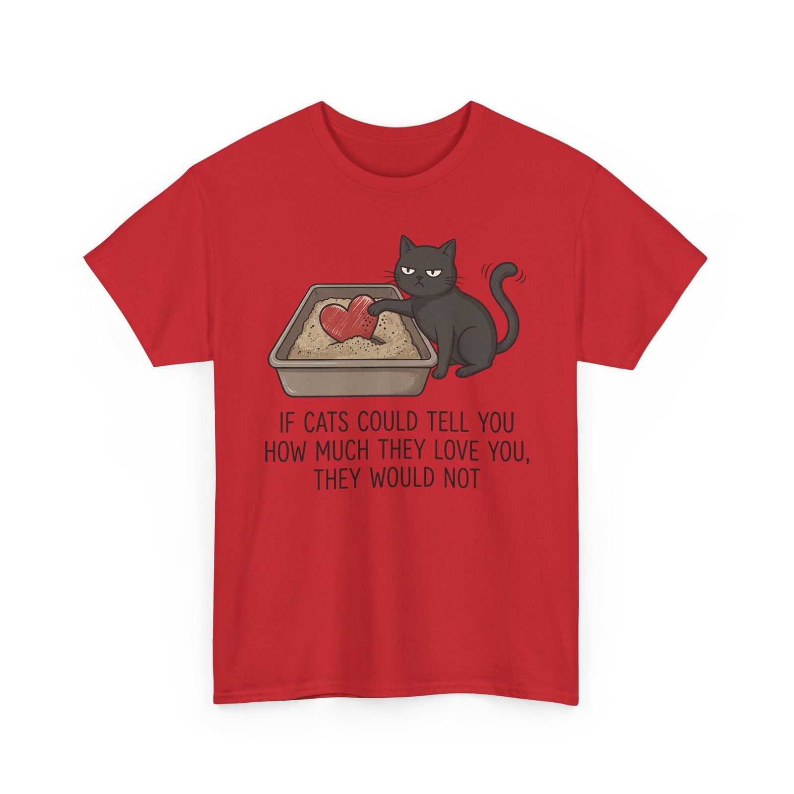 Cat Love T‑Shirt — "If Cats Could Tell You How Much They Love You, They Would Not"
