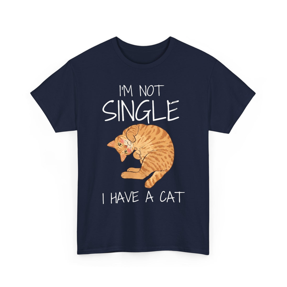 I'm Not Single I Have A Cat T-Shirt — Funny Orange Tabby Relationship Tee