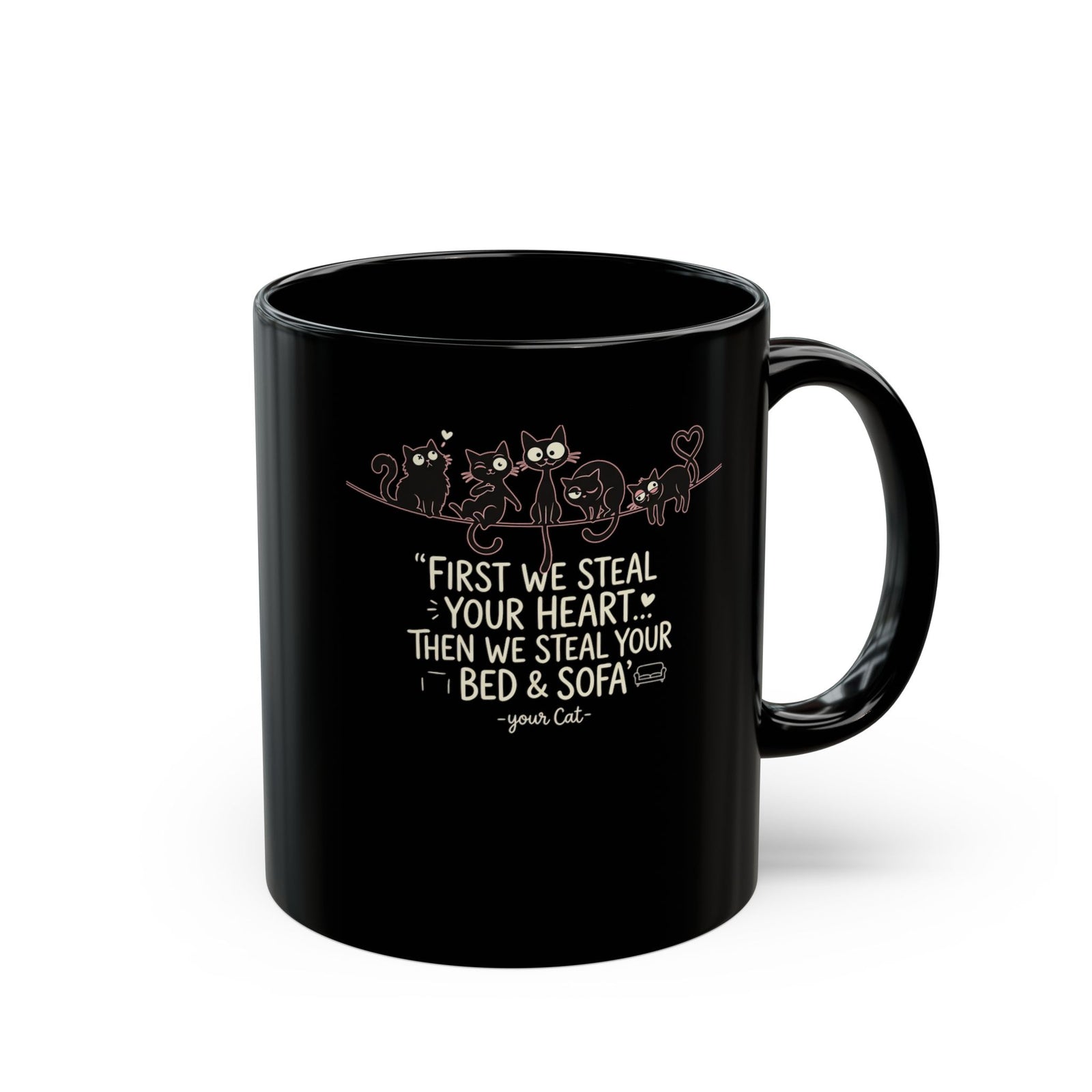 Cat Crew Graphic Mug – “First We Steal Your Heart, Then We Steal Your Bed & Sofa”