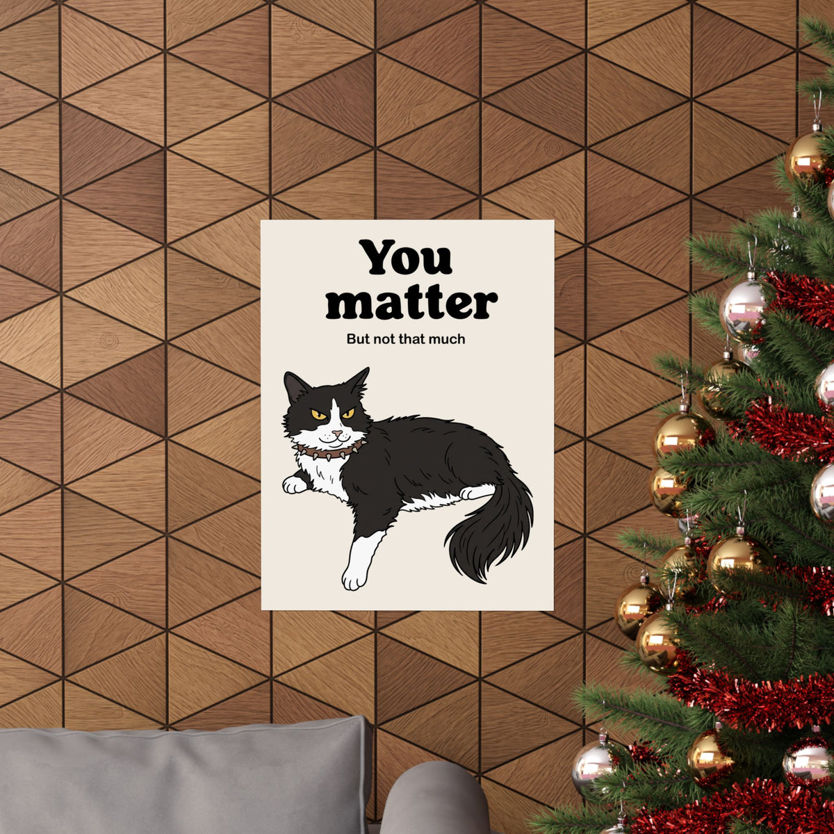 You Matter But Not That Much Poster — Funny Sarcastic Tuxedo Cat Graphic Poster