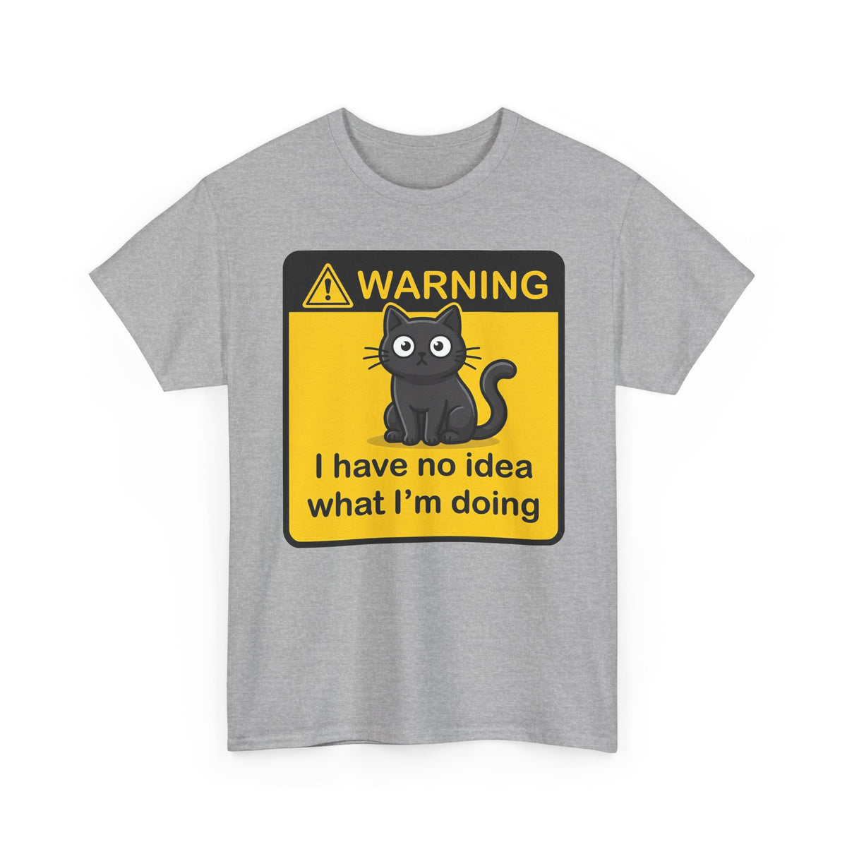 T-Shirt — Warning Sign Cat "I have no idea what I'm doing" Funny Graphic Tee