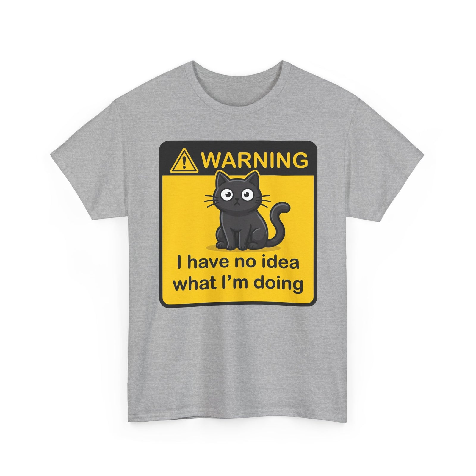 T-Shirt — Warning Sign Cat "I have no idea what I'm doing" Funny Graphic Tee