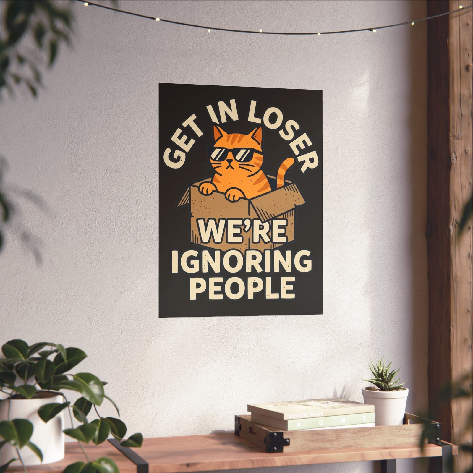 Get In Loser, We're Ignoring People Funny Cat Graphic Poster