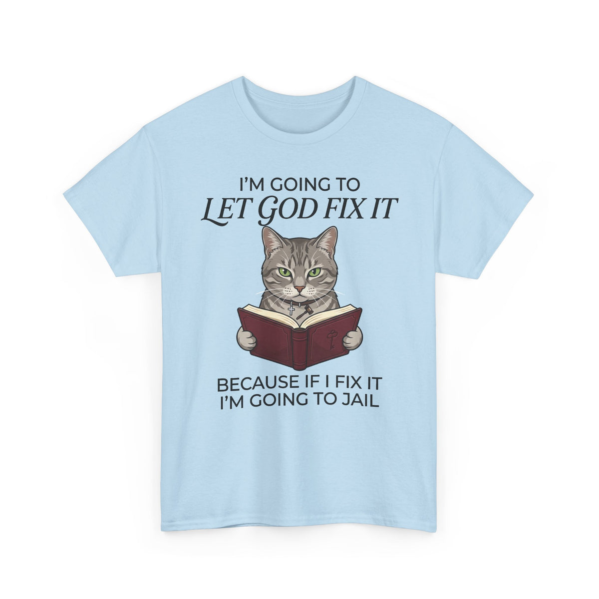 Funny Christian Cat T-Shirt — "I’m Going to Let God Fix It" Humorous Faith Tee