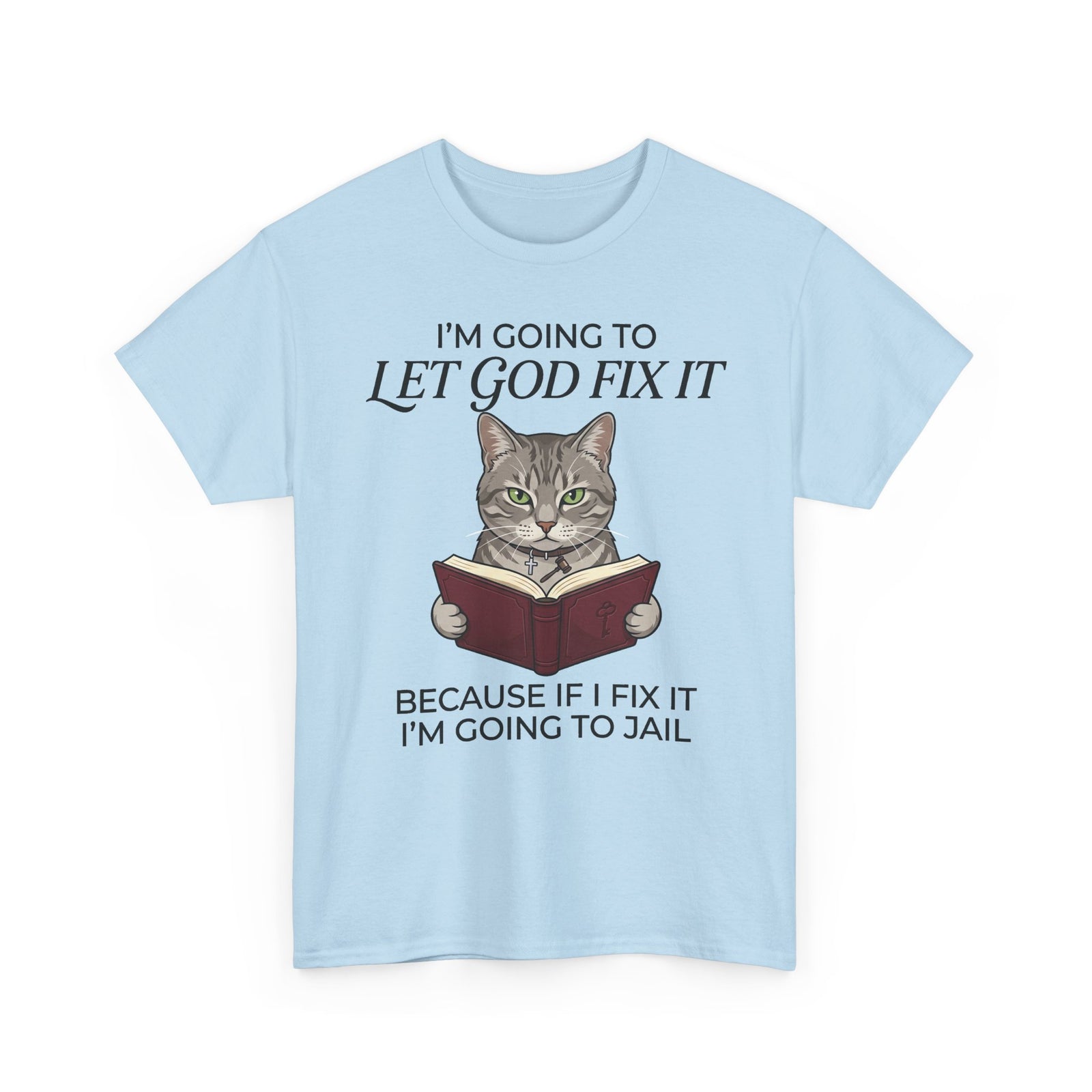 Funny Christian Cat T-Shirt — "I’m Going to Let God Fix It" Humorous Faith Tee