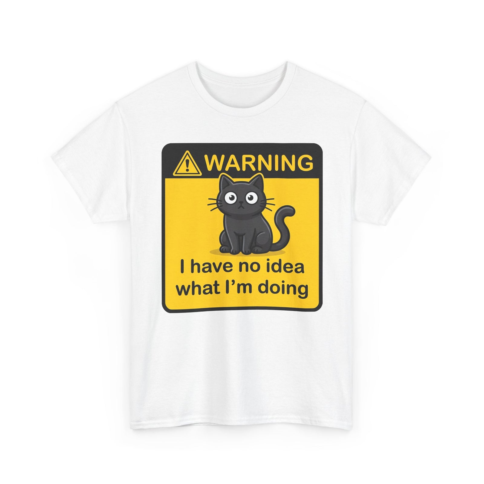 T-Shirt — Warning Sign Cat "I have no idea what I'm doing" Funny Graphic Tee
