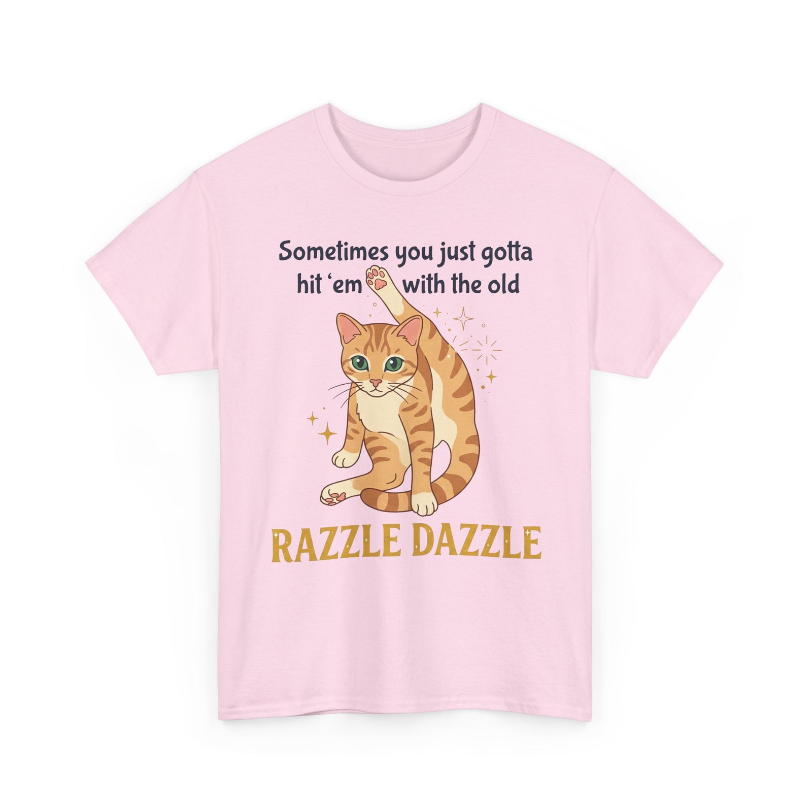 Cat Razzle Dazzle Tee — "Sometimes You Just Gotta Hit 'Em with the Old Razzle Dazzle" Graphic T‑Shirt