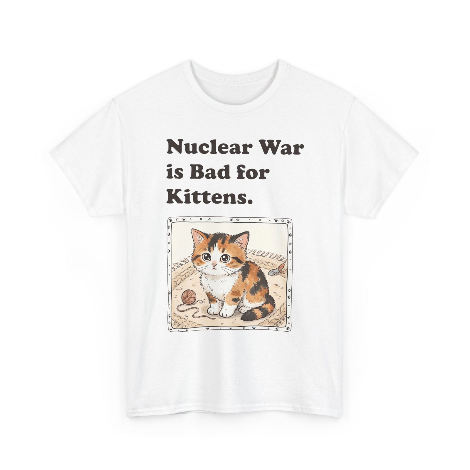 Nuclear War Is Bad for Kittens T-Shirt