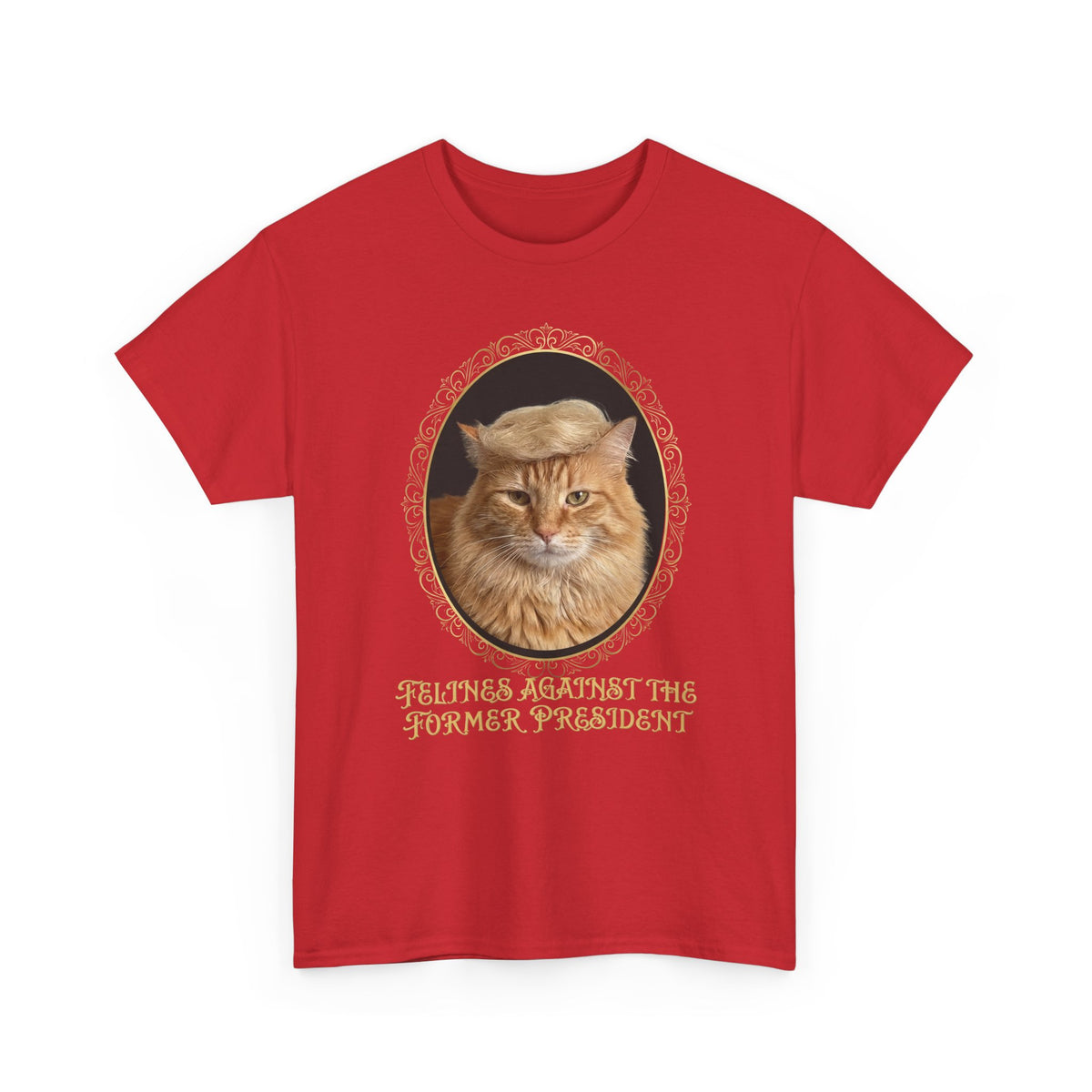 Felines Against The Former President T-Shirt