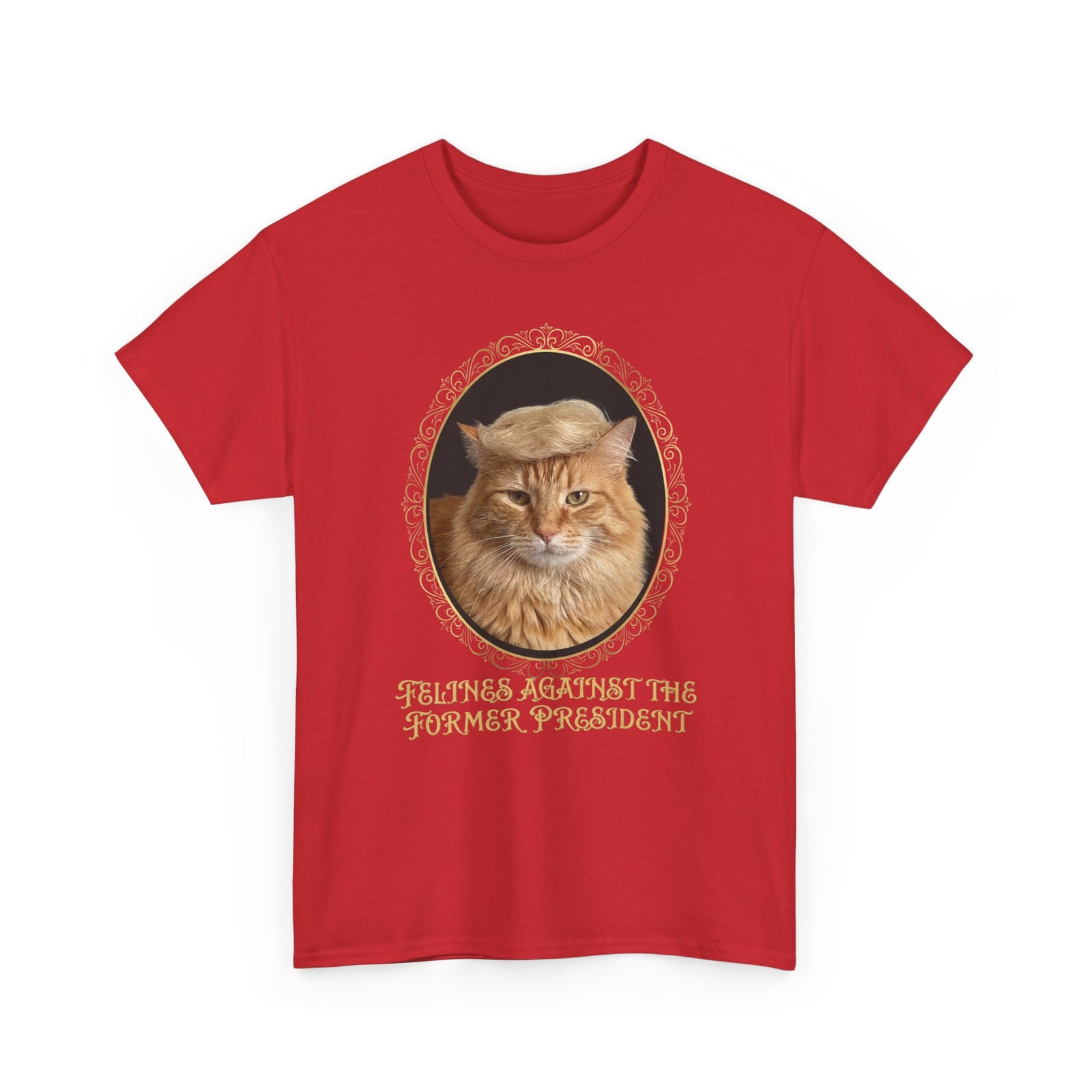 Felines Against The Former President T-Shirt